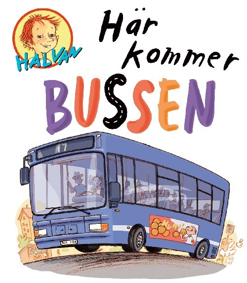 Halvan, Här kommer bussen