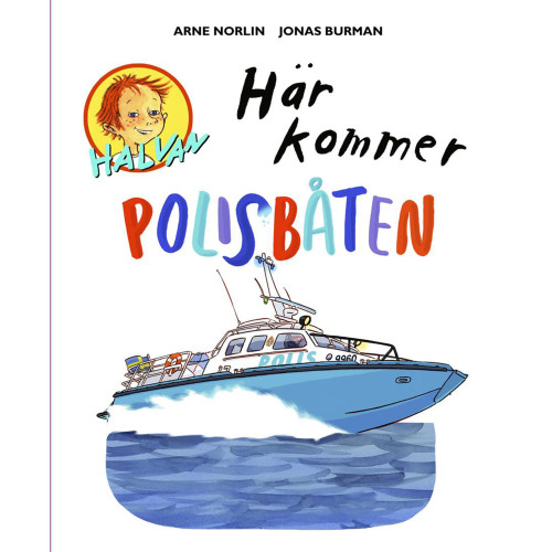 Halvan, Här kommer polisbåten